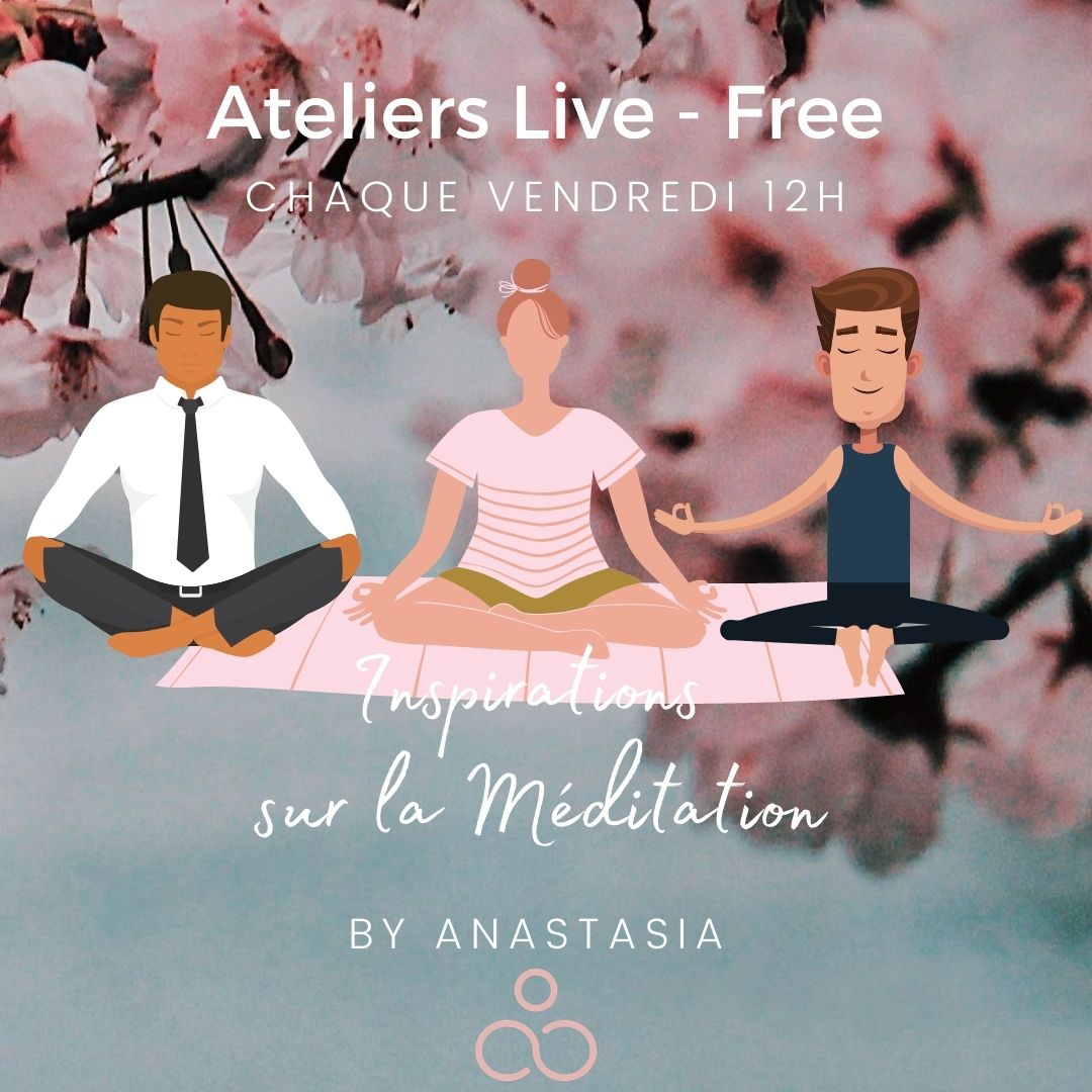 Chaque Vendredi I 12h (30′) – Atelier Live Gratuit – « Inspirations sur la Méditation »